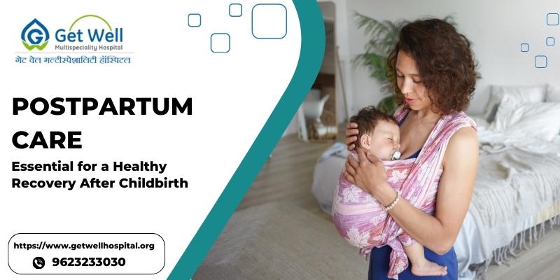 Postpartum Care: Essential for a Healthy Recovery After Childbirth